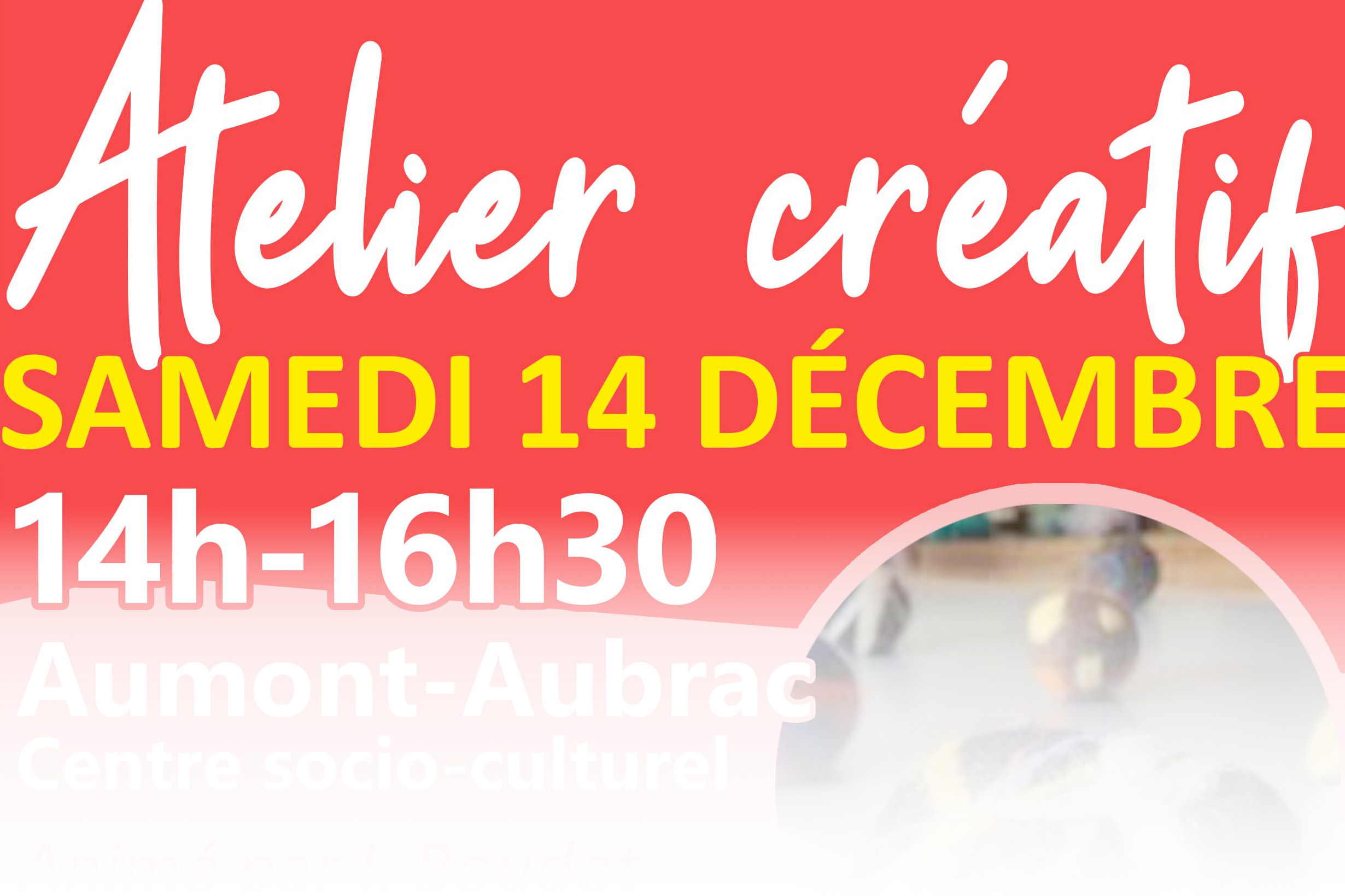 Atelier créatif le 14/12/24 à Aumont-Aubrac - Commune de Peyre en Aubrac